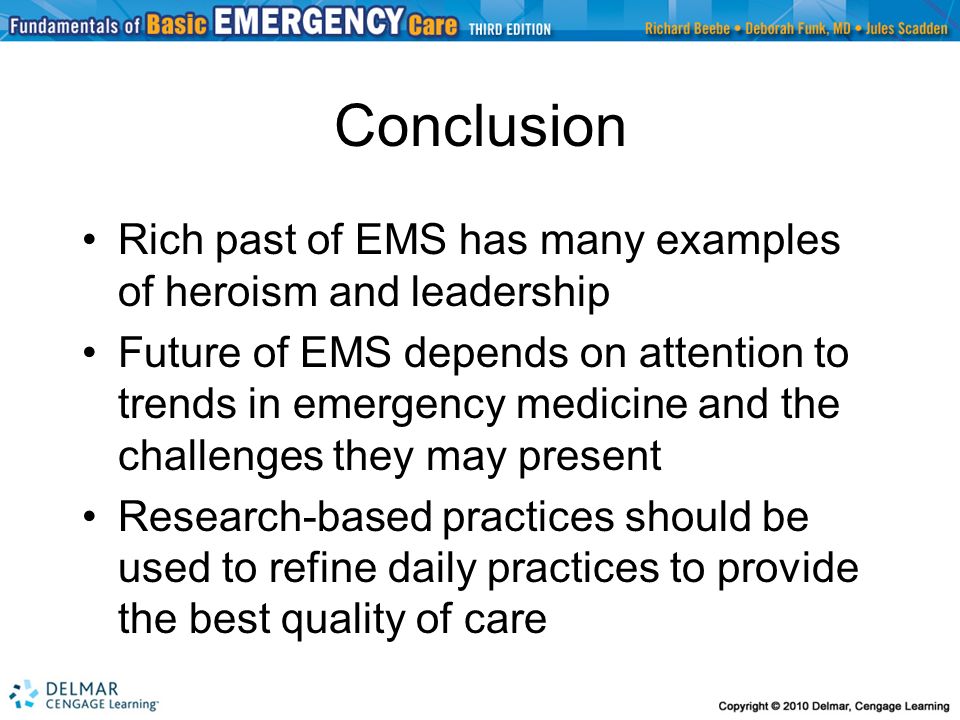 Conclusion Rich past of EMS has many examples of heroism and leadership.