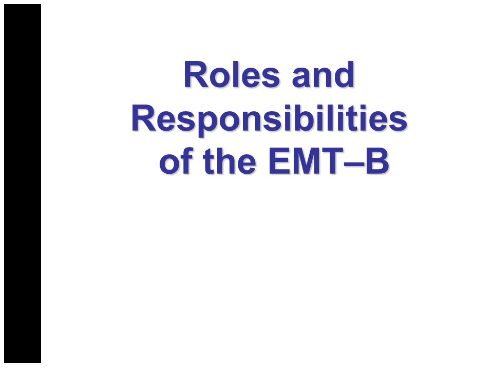 Roles and Responsibilities of the EMT–B