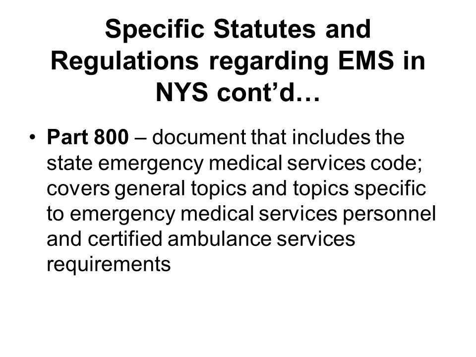 Specific Statutes and Regulations regarding EMS in NYS cont’d…