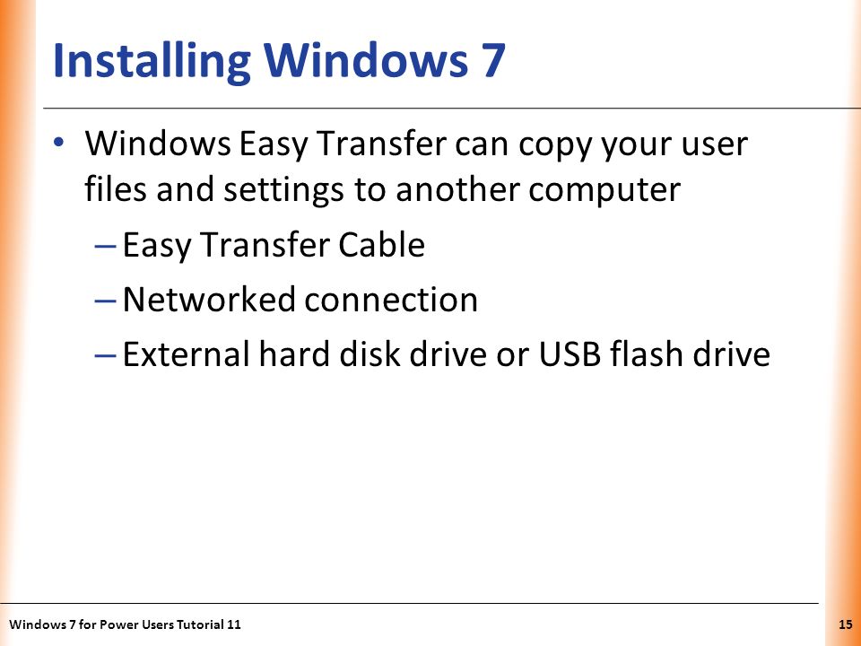 Installing Windows 7 Windows Easy Transfer can copy your user files and settings to another computer.