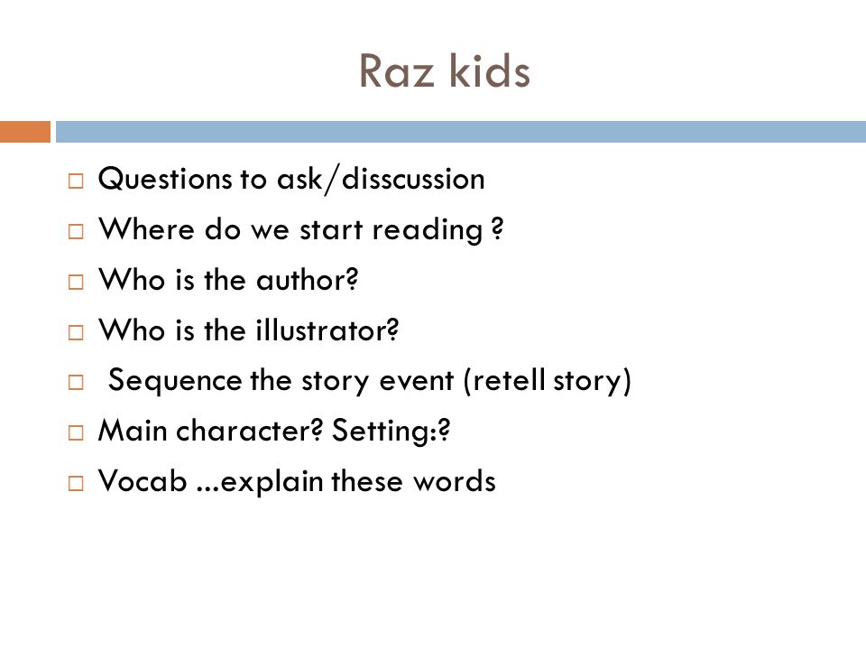 Raz kids Questions to ask/disscussion Where do we start reading