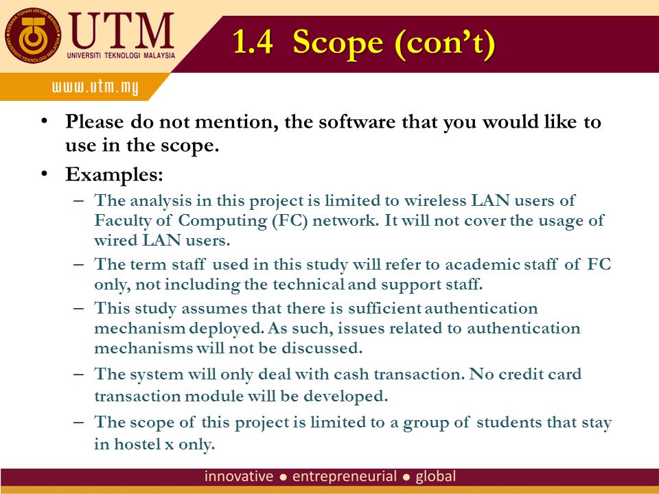 1.4 Scope (con’t) Please do not mention, the software that you would like to use in the scope. Examples: