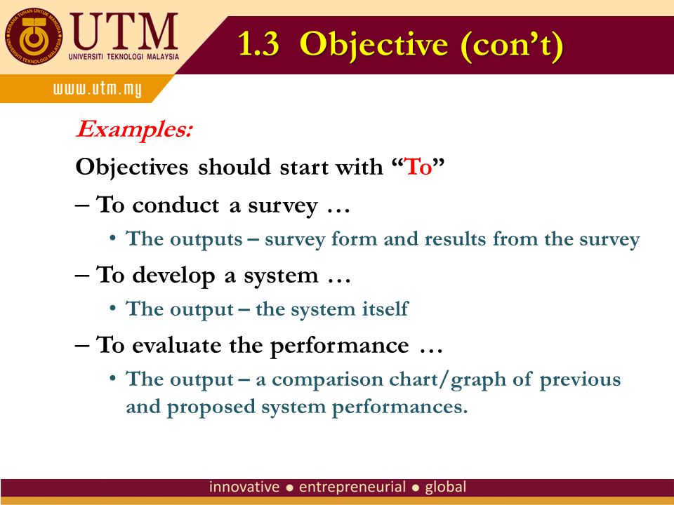 1.3 Objective (con’t) Examples: Objectives should start with To