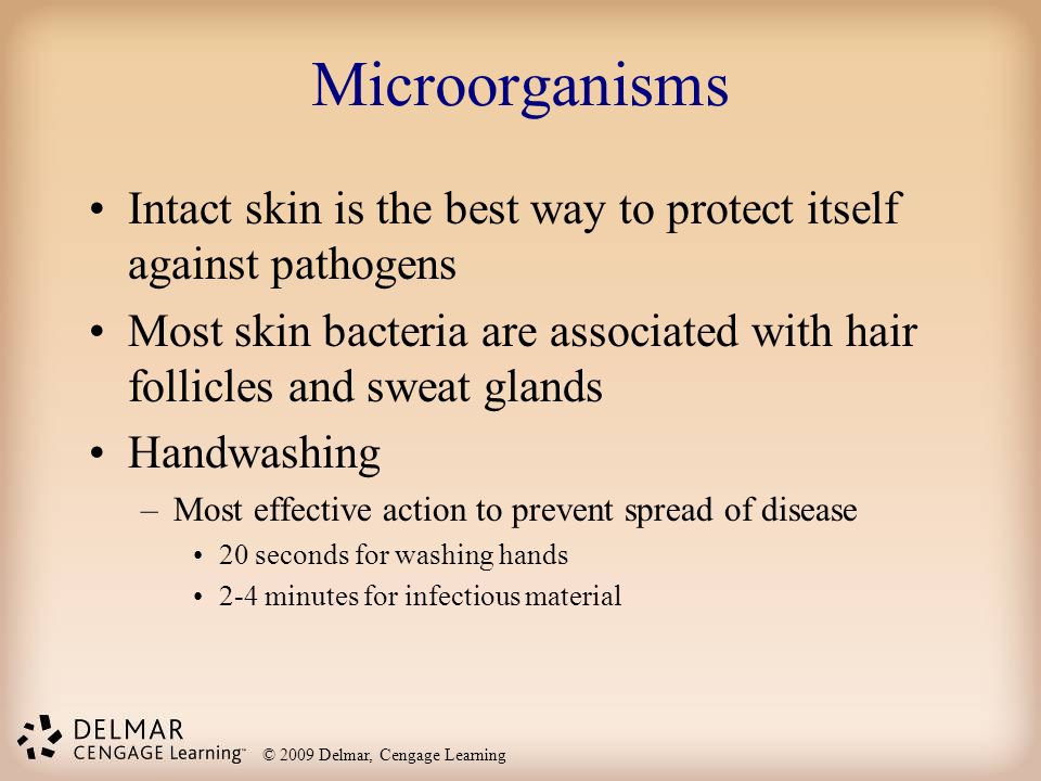 Microorganisms Intact skin is the best way to protect itself against pathogens.
