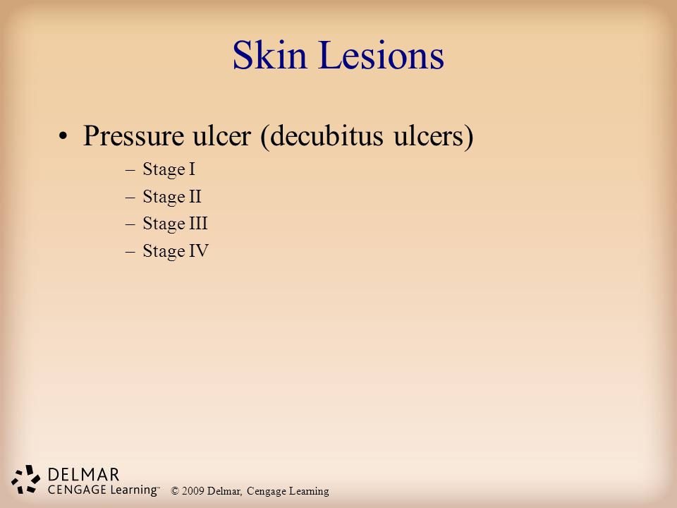 Skin Lesions Pressure ulcer (decubitus ulcers) Stage I Stage II