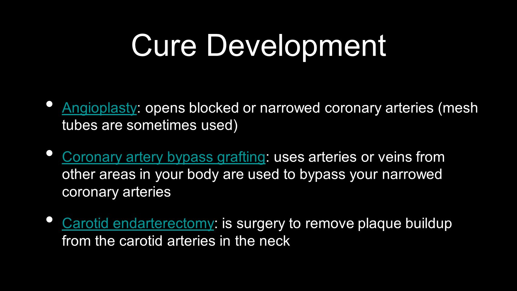 Cure Development Angioplasty: opens blocked or narrowed coronary arteries (mesh tubes are sometimes used)
