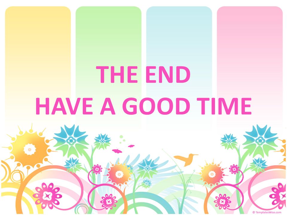THE END HAVE A GOOD TIME
