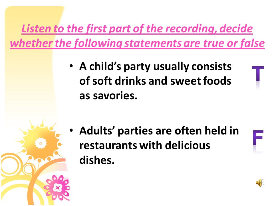 Listen to the first part of the recording, decide whether the following statements are true or false