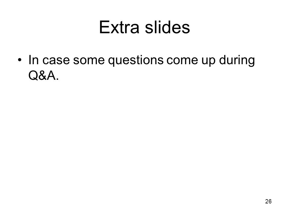 Extra slides In case some questions come up during Q&A.