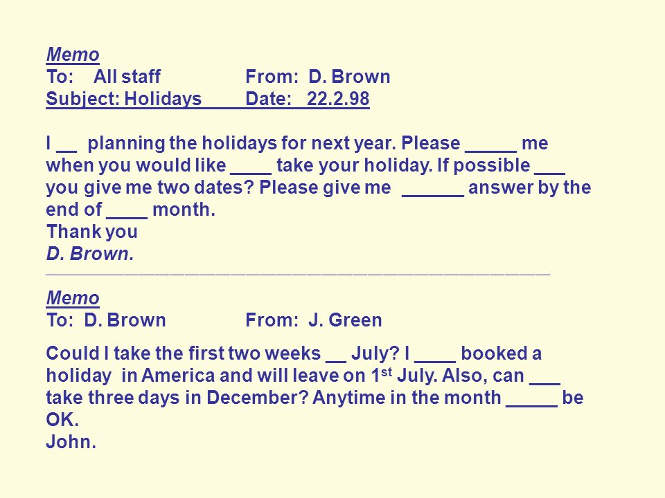 To: All staff From: D. Brown Subject: Holidays Date: