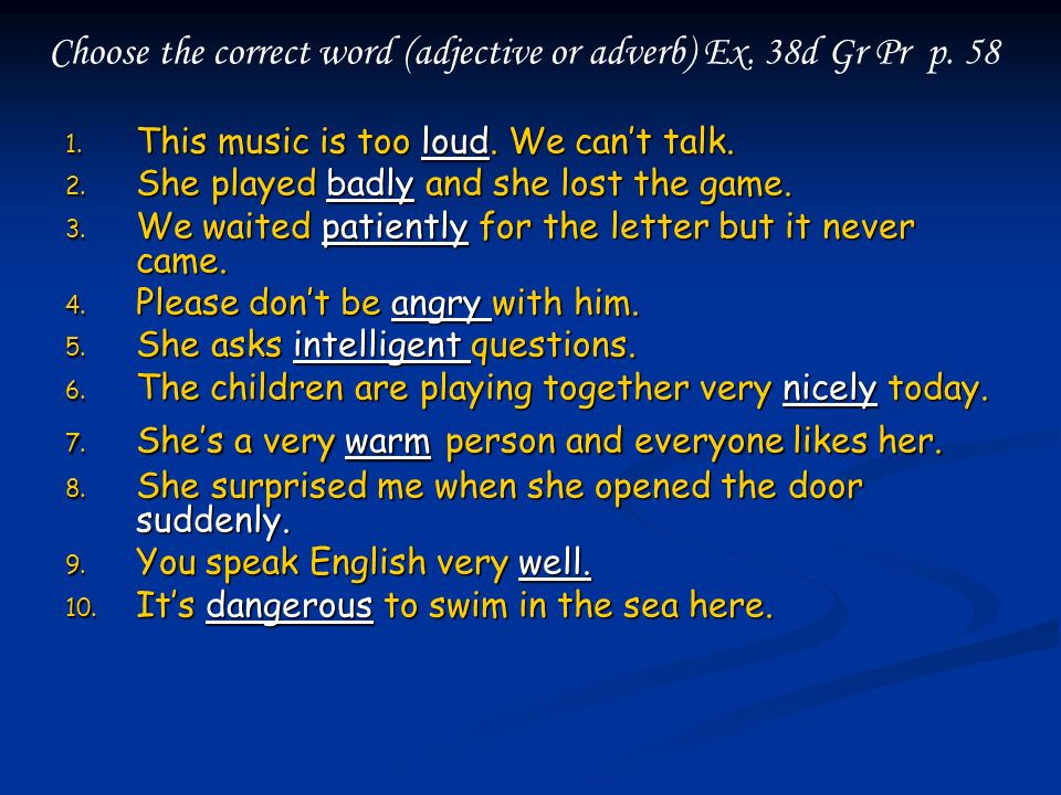 Choose the correct word (adjective or adverb) Ex. 38d Gr Pr p. 58