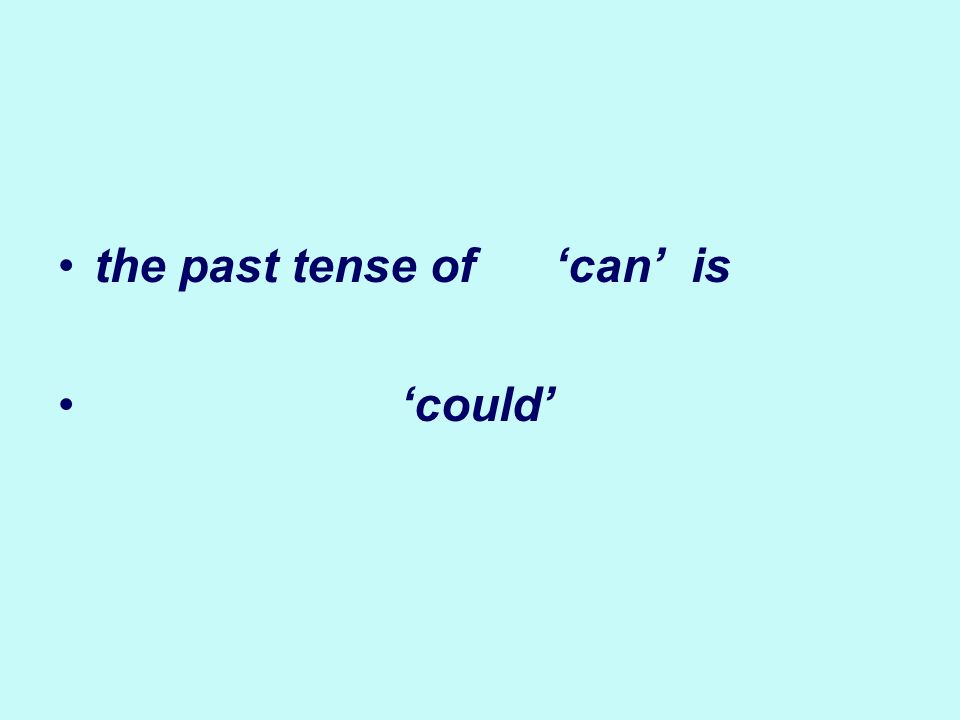 the past tense of ‘can’ is