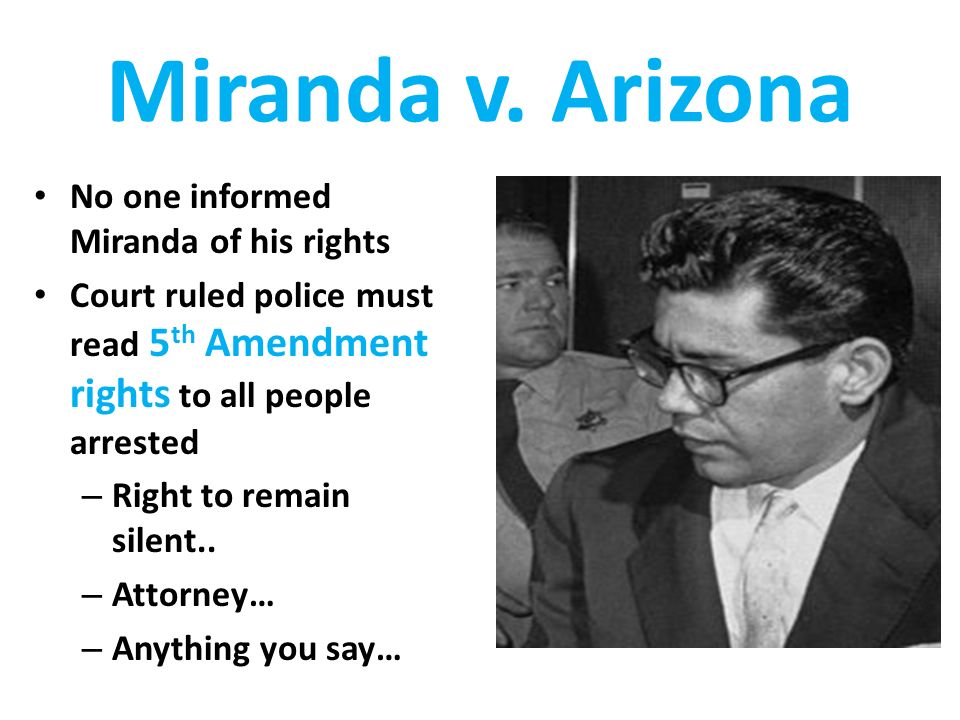 Miranda v. Arizona No one informed Miranda of his rights