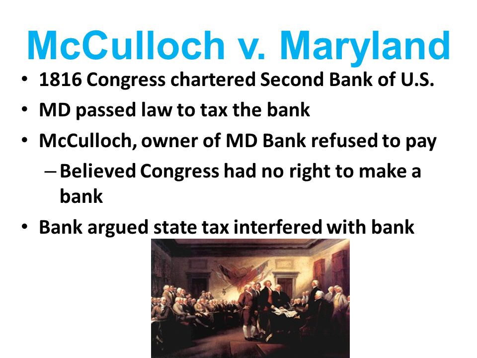 McCulloch v. Maryland 1816 Congress chartered Second Bank of U.S.
