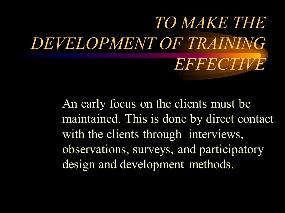 TO MAKE THE DEVELOPMENT OF TRAINING EFFECTIVE