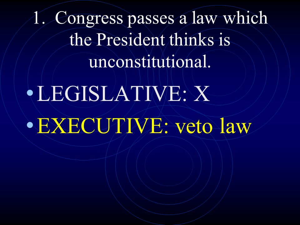 LEGISLATIVE: X EXECUTIVE: veto law
