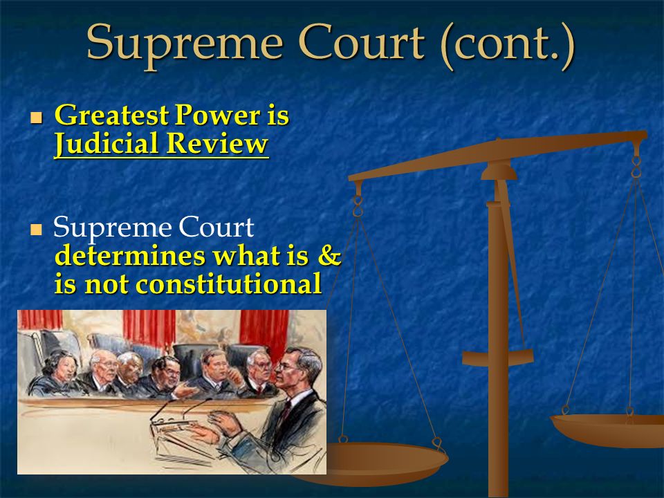 Supreme Court (cont.) Greatest Power is Judicial Review