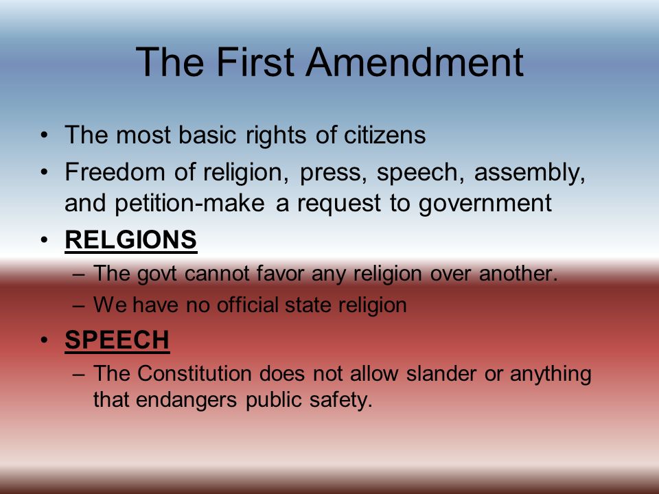The First Amendment The most basic rights of citizens