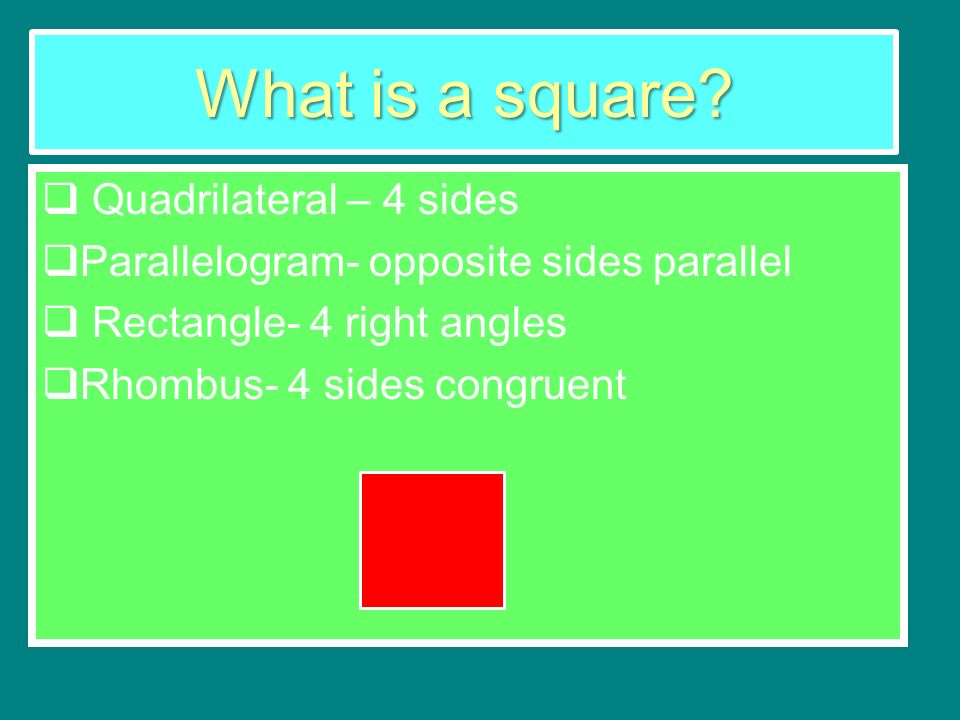 What is a square Quadrilateral – 4 sides