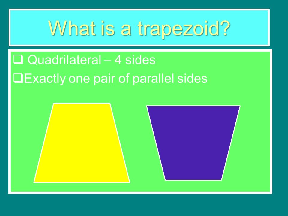 What is a trapezoid Quadrilateral – 4 sides