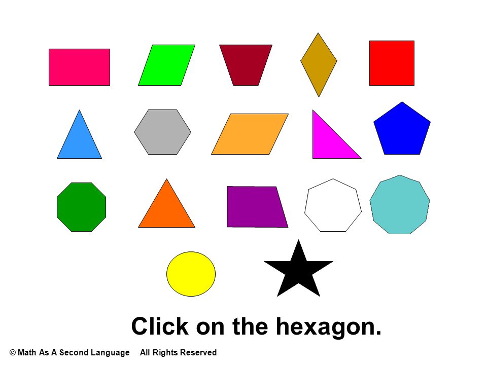 Click on the hexagon. © Math As A Second Language All Rights Reserved