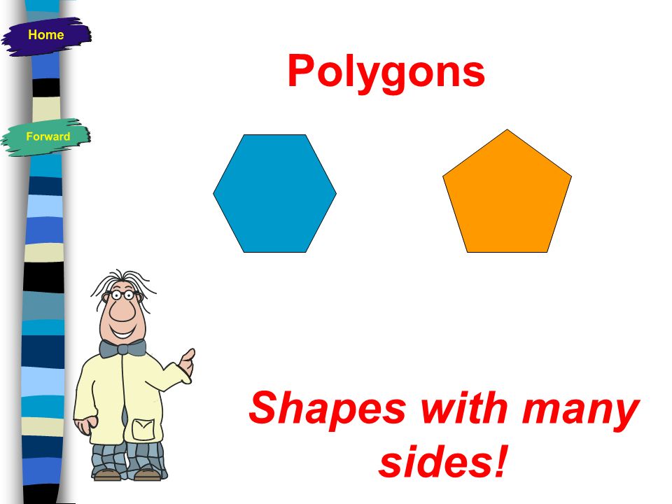 Polygons Shapes with many sides!