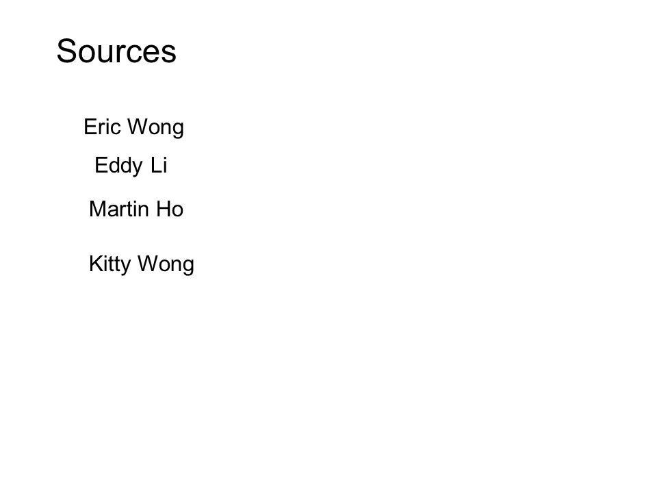 Sources Eric Wong Eddy Li Martin Ho Kitty Wong