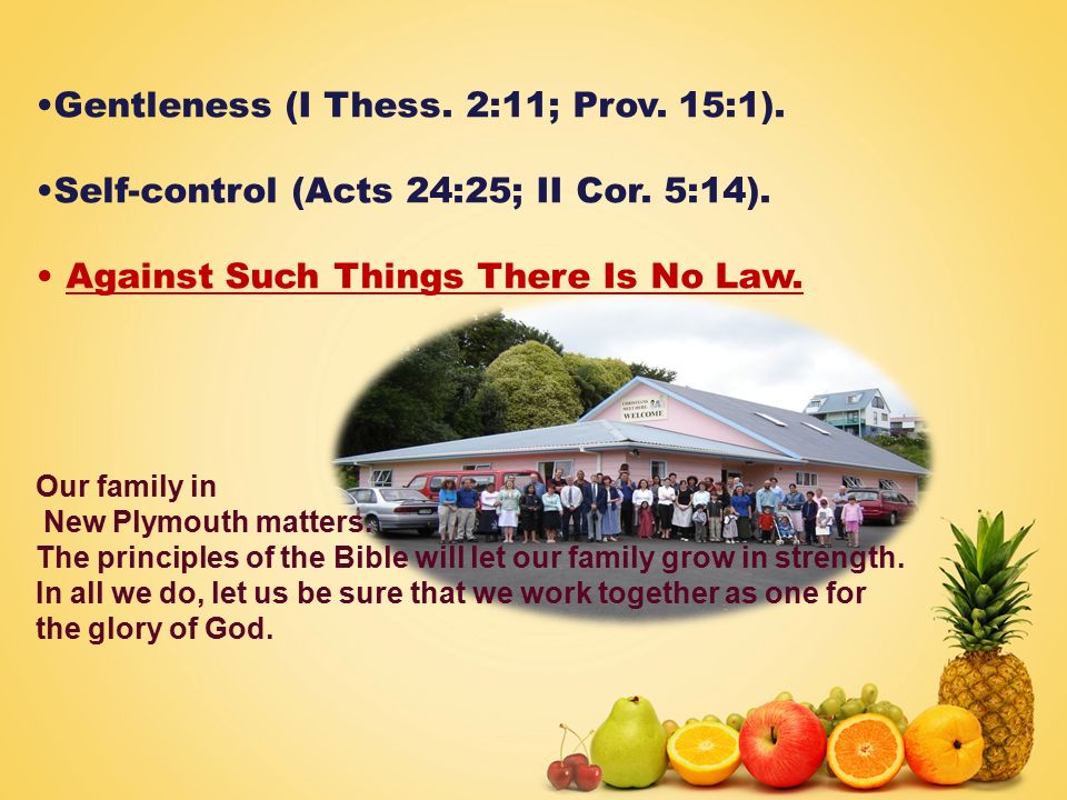 Gentleness (I Thess. 2:11; Prov. 15:1).