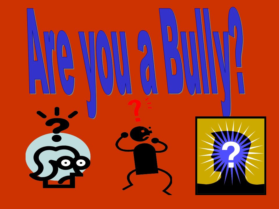 Are you a Bully