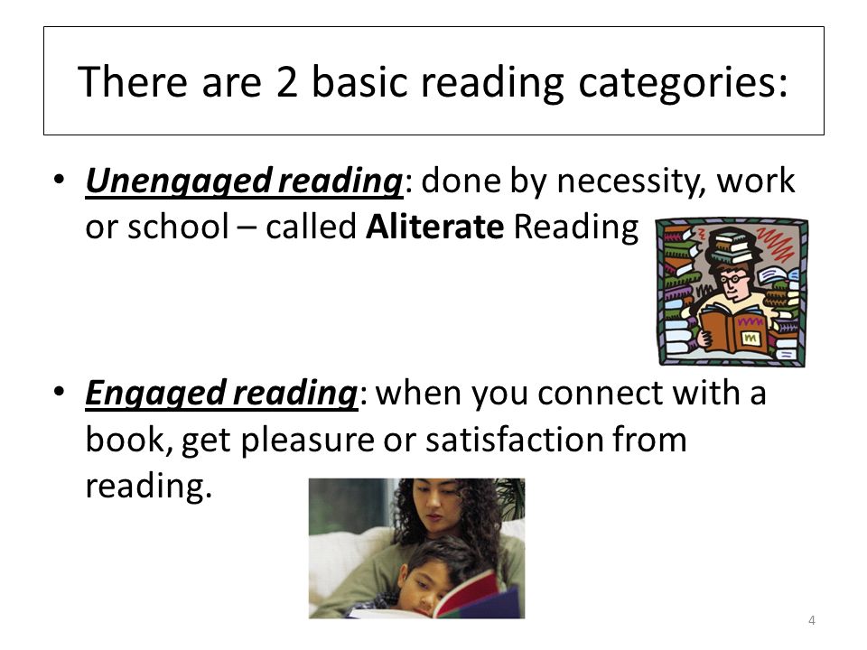 There are 2 basic reading categories: