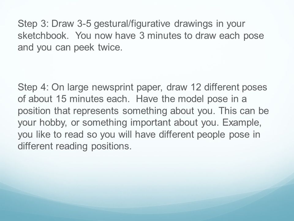 Step 3: Draw 3-5 gestural/figurative drawings in your sketchbook