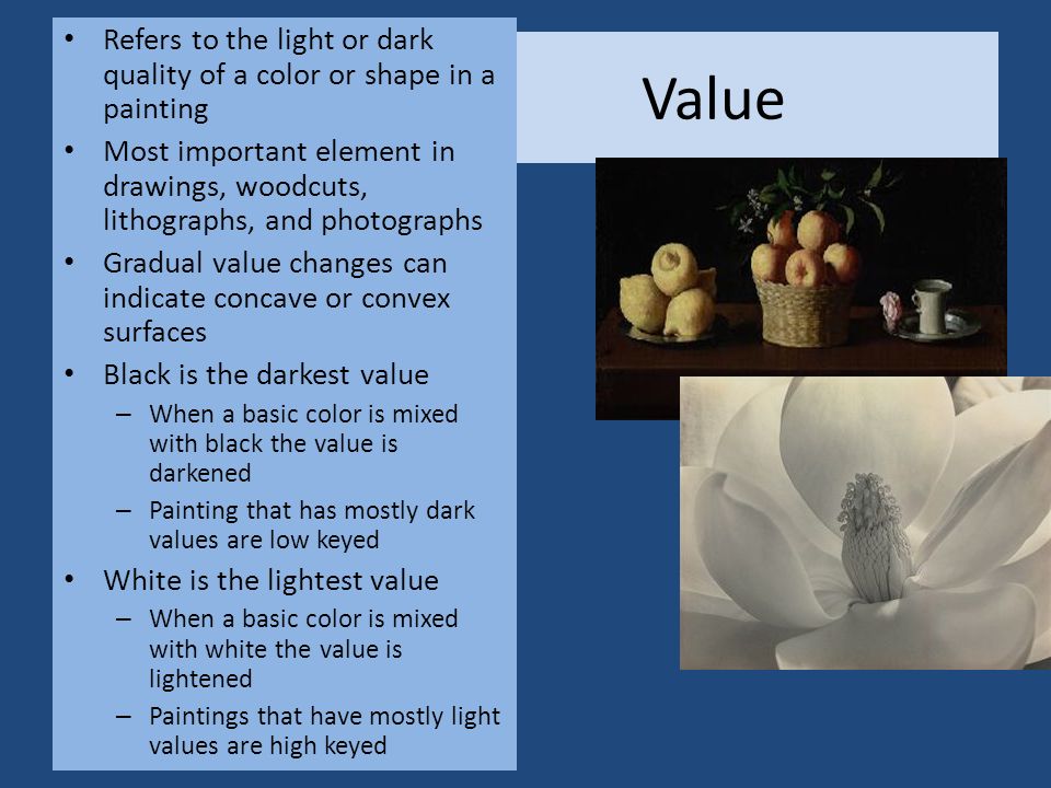 Refers to the light or dark quality of a color or shape in a painting