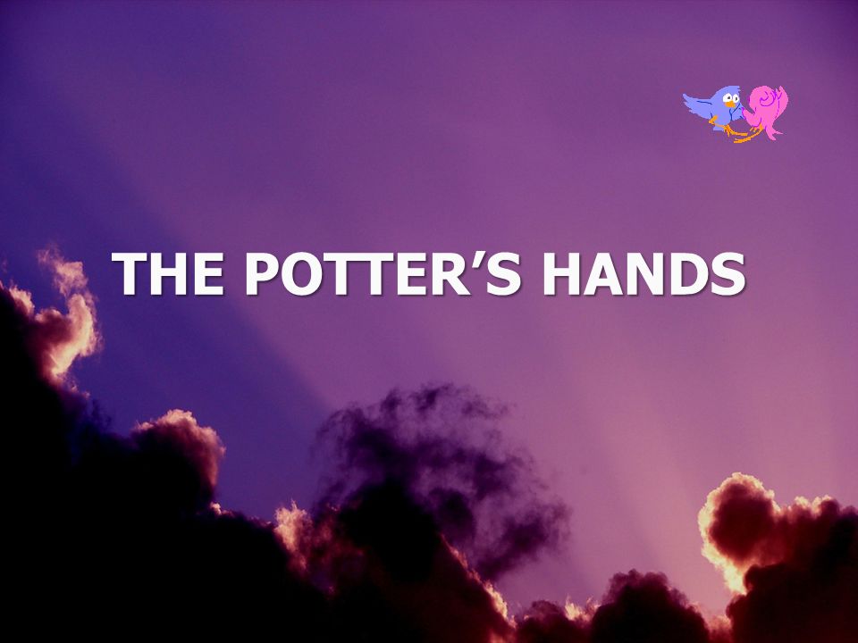 01/29/10 THE POTTER’S HANDS