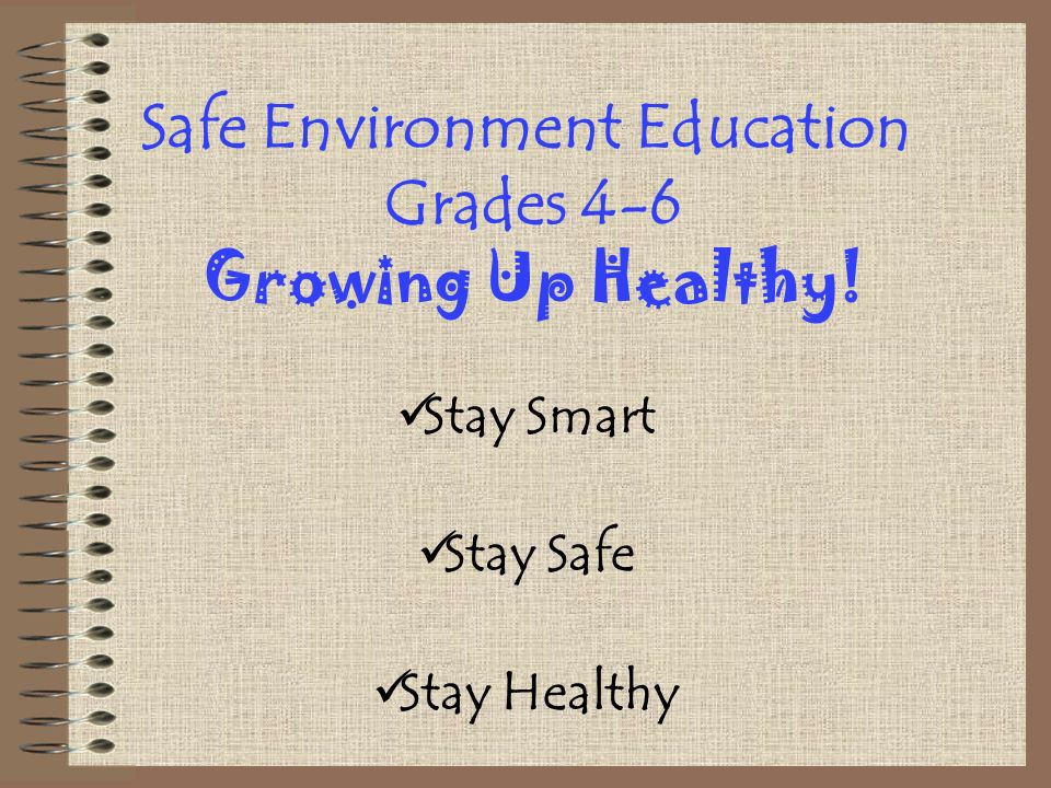 Safe Environment Education Grades 4-6 Growing Up Healthy!
