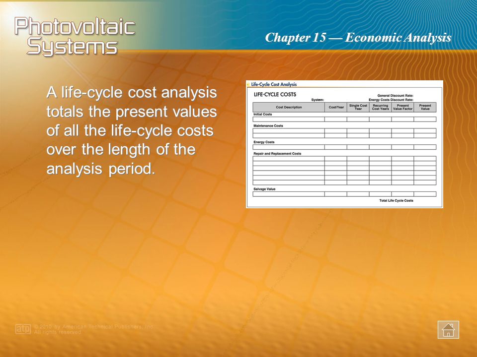 A life-cycle cost analysis totals the present values of all the life-cycle costs over the length of the analysis period.