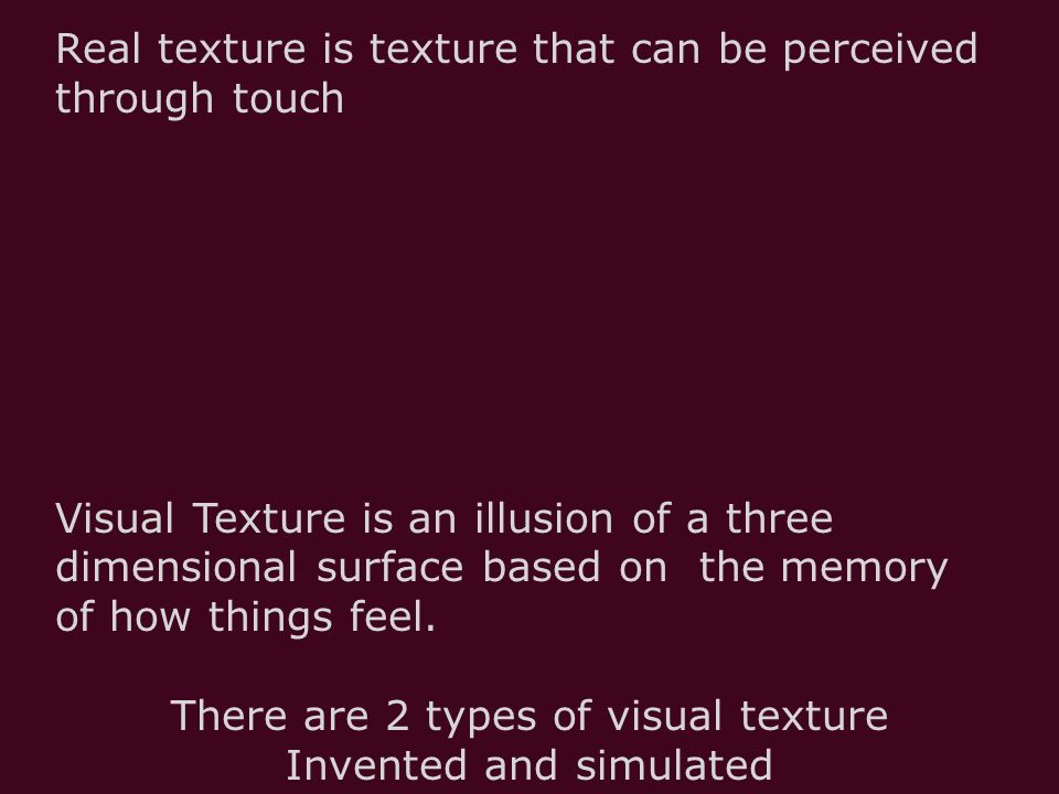 Real texture is texture that can be perceived through touch