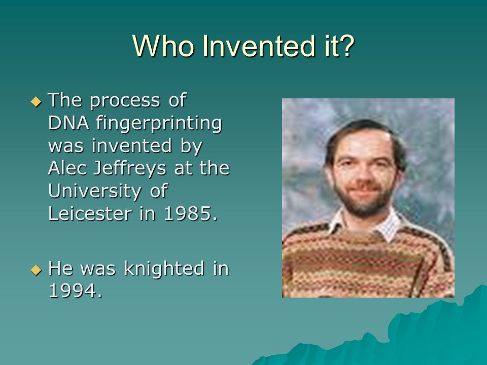Who Invented it The process of DNA fingerprinting was invented by Alec Jeffreys at the University of Leicester in