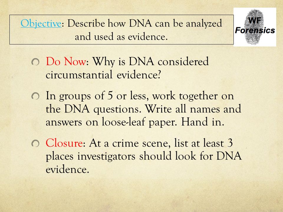 Objective: Describe how DNA can be analyzed and used as evidence.