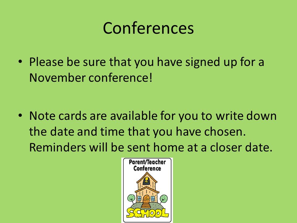 Conferences Please be sure that you have signed up for a November conference!