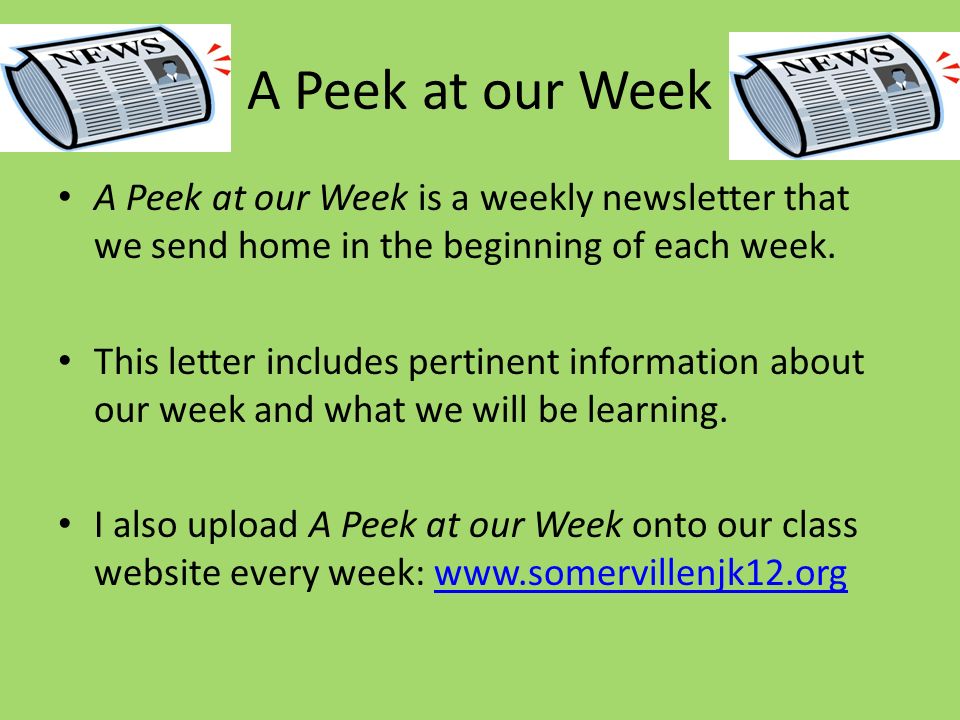A Peek at our Week A Peek at our Week is a weekly newsletter that we send home in the beginning of each week.