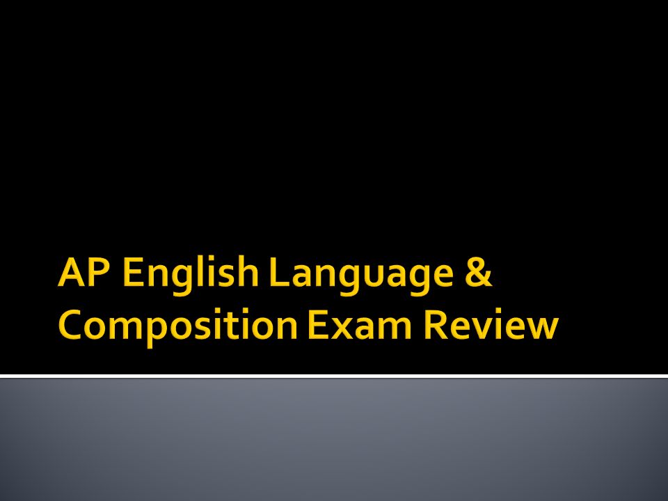 AP English Language & Composition Exam Review