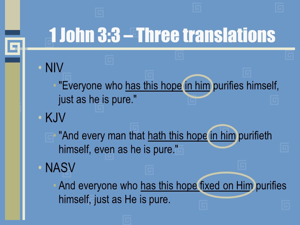 1 John 3:3 – Three translations