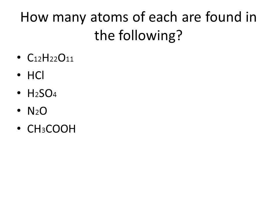 How many atoms of each are found in the following