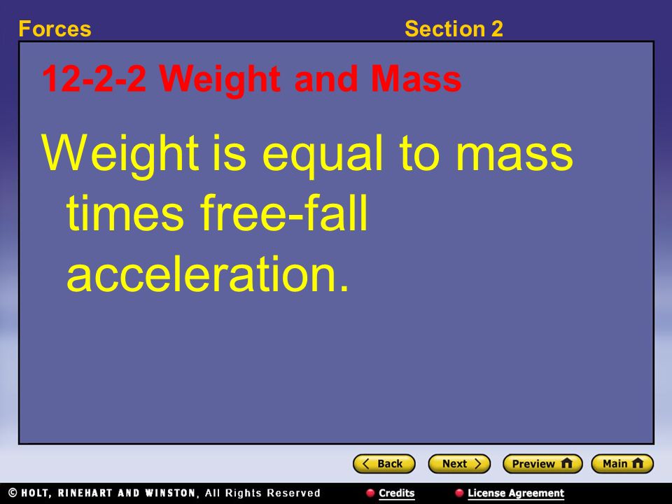 Weight is equal to mass times free-fall acceleration.