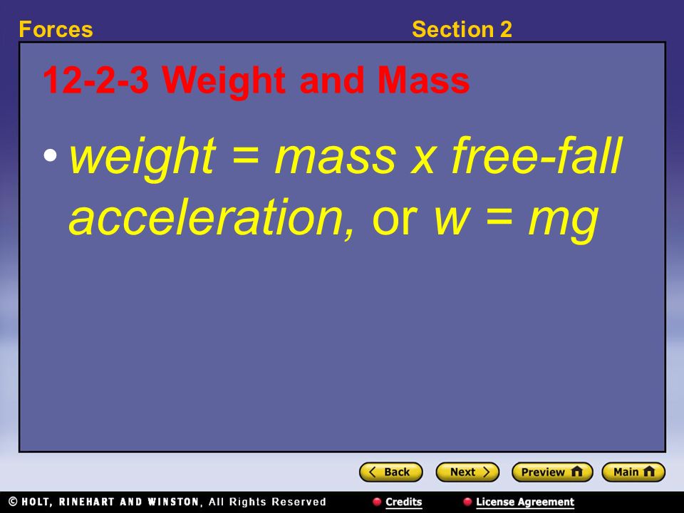 weight = mass x free-fall acceleration, or w = mg