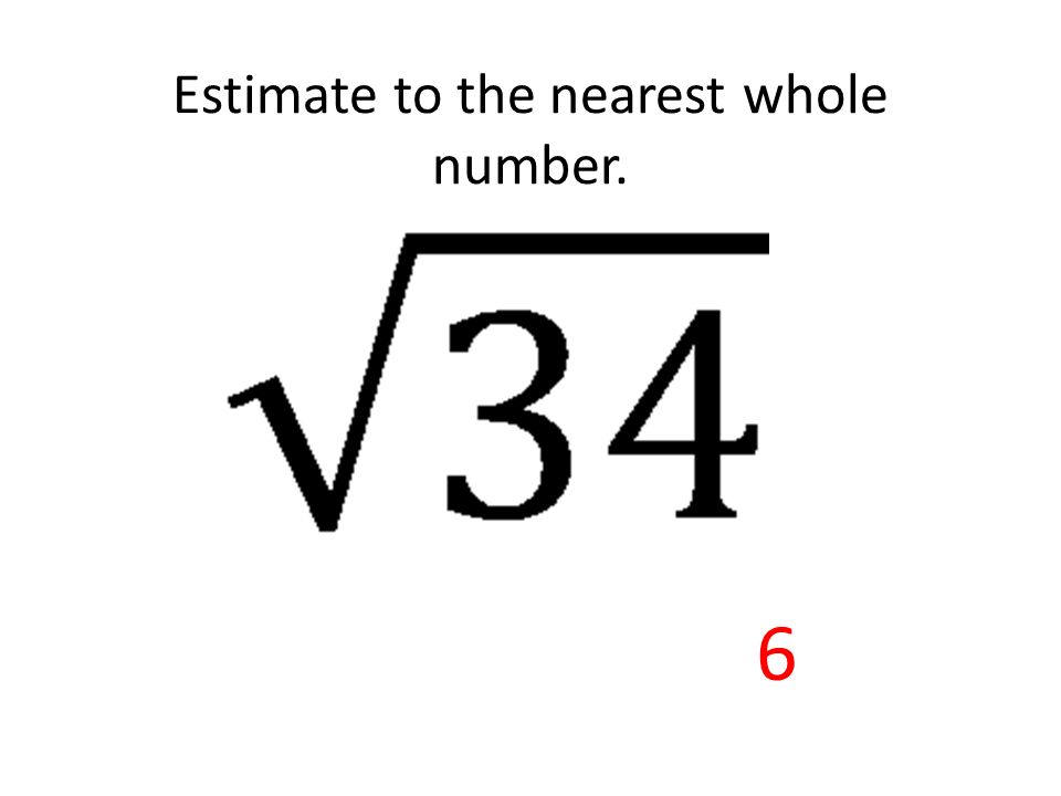 Estimate to the nearest whole number.