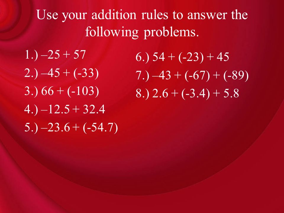 Use your addition rules to answer the following problems.