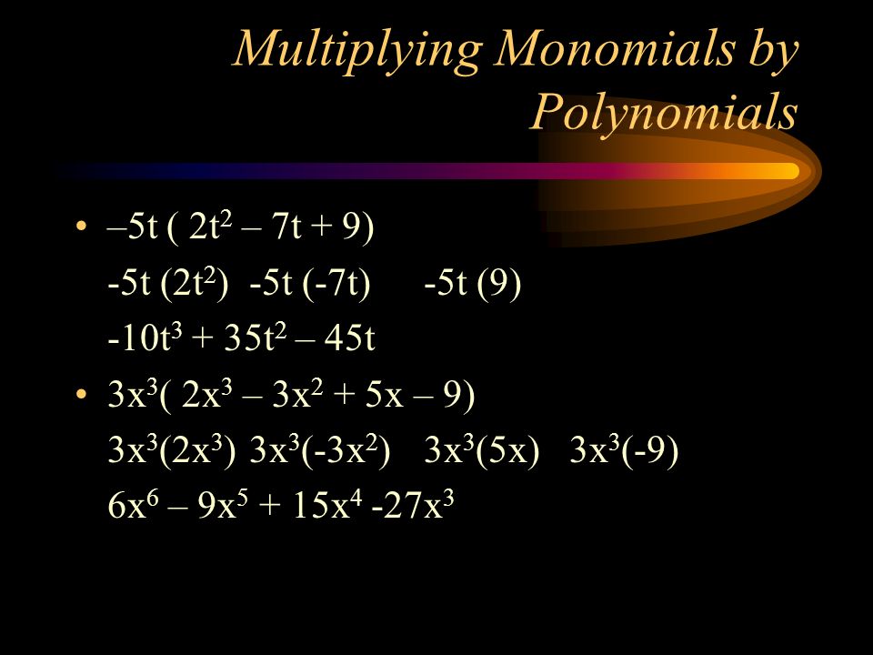 Multiplying Monomials by Polynomials