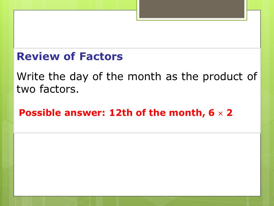 Write the day of the month as the product of two factors.