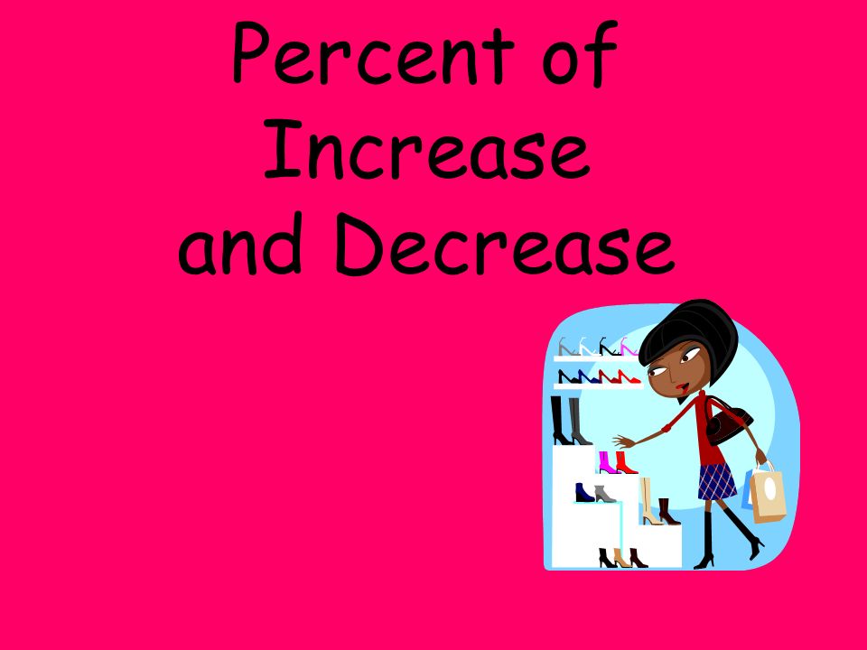 Percent of Increase and Decrease